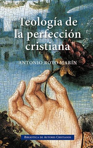 TEOLOGÍA DE LA PERFECCIÓN CRISTIANA | 9788479141288 | ROYO MARÍN, ANTONIO