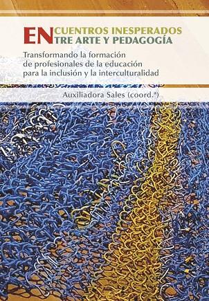 ENCUENTROS INESPERADOS ENTRE ARTE Y PEDAGOGIA | 9788491445487