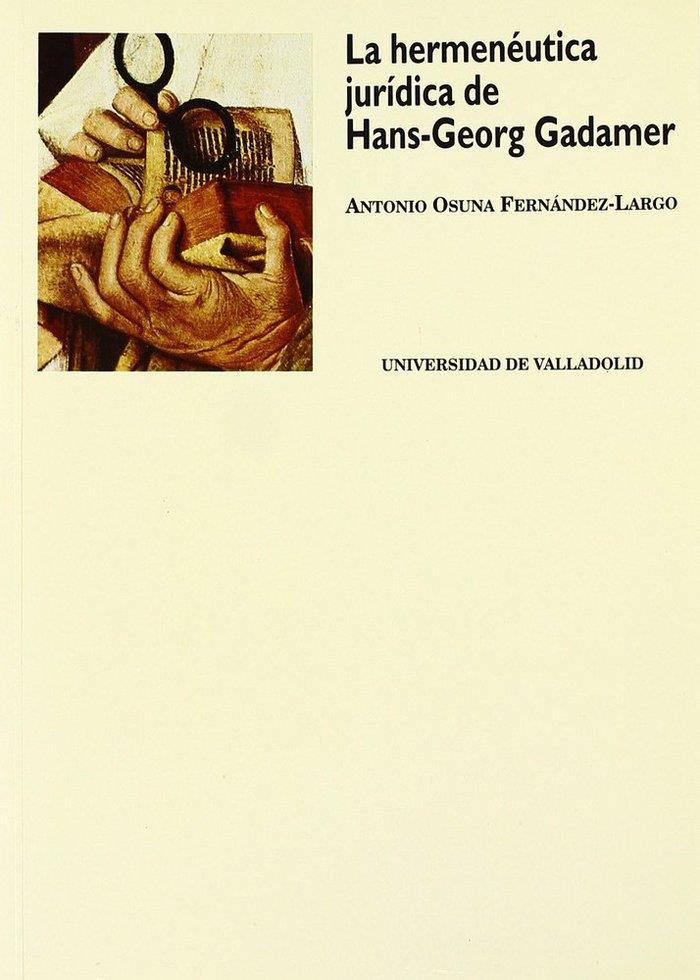 HERMENÉUTICA JURÍDICA DE HANS GEORG GADAMER, LA | 9788477622871 | OSUNA FERNANDEZ-LARGO, ANTONIO