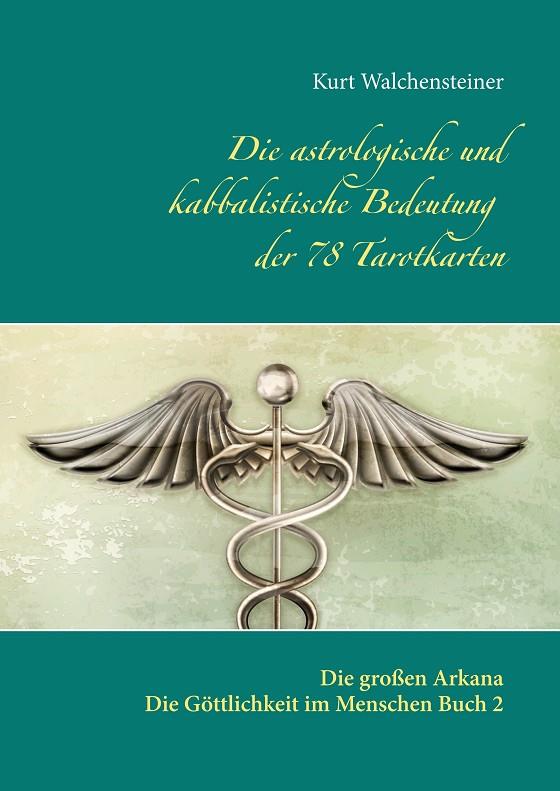 DIE ASTROLOGISCHE UND KABBALISTISCHE BEDEUTUNG DER  78 TAROTKARTEN | 9783748142393 | WALCHENSTEINER, KURT