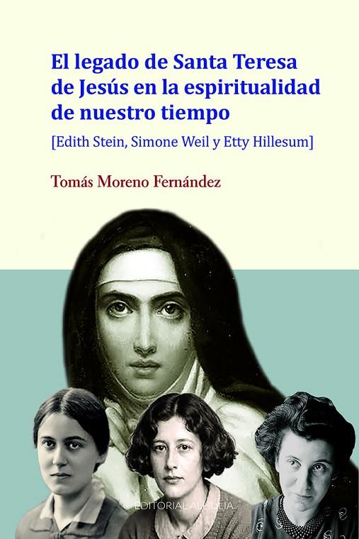LEGADO DE SANTA TERESA DE JESÚS EN LA ESPIRITUALIDAD DE NUESTRO TIEMPO, EL | 9791399181142 | MORENO FERNÁNDEZ, TOMÁS