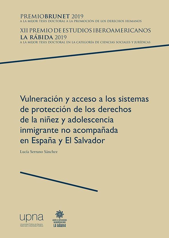 VULNERACIÓN Y ACCESO A LOS SISTEMAS DE PROTECCIÓN DE LOS DERECHOS DE LA NIÑEZ Y ADOLESCENCIA INMIGRANTE NO ACOMPAÑADA EN ESPAÑA Y EL SALVADOR | 9788497693684 | SERRANO SÁNCHEZ, LUCÍA