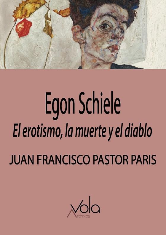 EGON SCHIELE : EL EROTISMO, LA MUERTE Y EL DIABLO | 9788412982091 | PASTOR PARIS, JUAN FRANCISCO