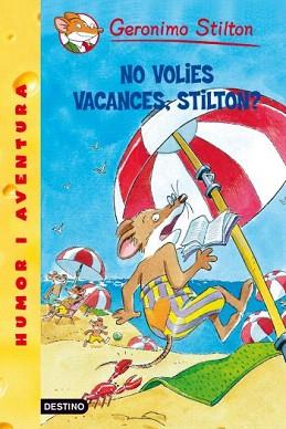 NO VOLIES VACANCES, STILTON? | 9788492790135 | STILTON, GERONIMO