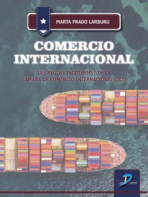 COMERCIO INTERNACIONAL. LAS REGLAS INCOTERMS DE LA CÁMARA DE COMERCIO INTERNACIONAL (CCI) | 9788490522240 | PRADO LARBURU, MARTA