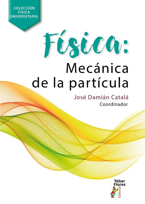 FÍSICA DE LA MECÁNICA DE PARTICULAS | 9788473607155