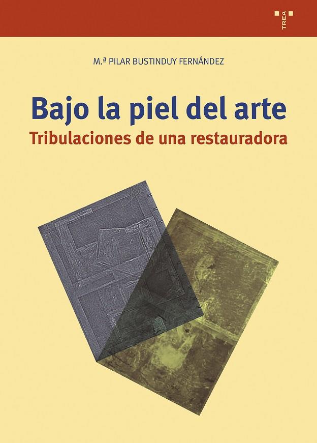 BAJO LA PIEL DEL ARTE | 9788419823182 | BUSTINDUY FERNÁNDEZ, M.ª PILAR