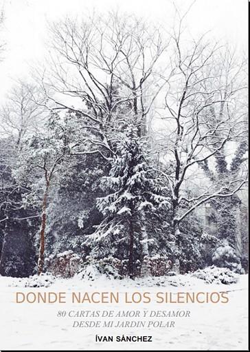 DONDE NACEN LOS SILENCIOS | 9788494092473 | SANCHEZ, IVAN