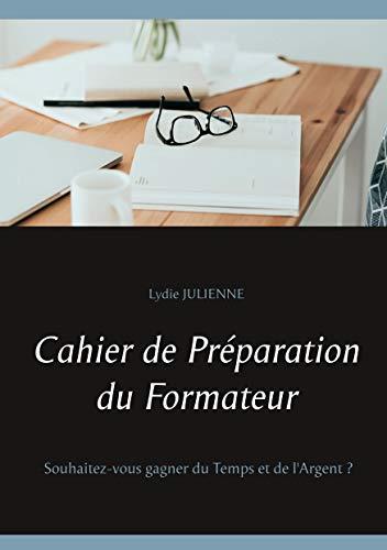 CAHIER DE PRÉPARATION DU FORMATEUR | 9782322211579 | JULIENNE, LYDIE