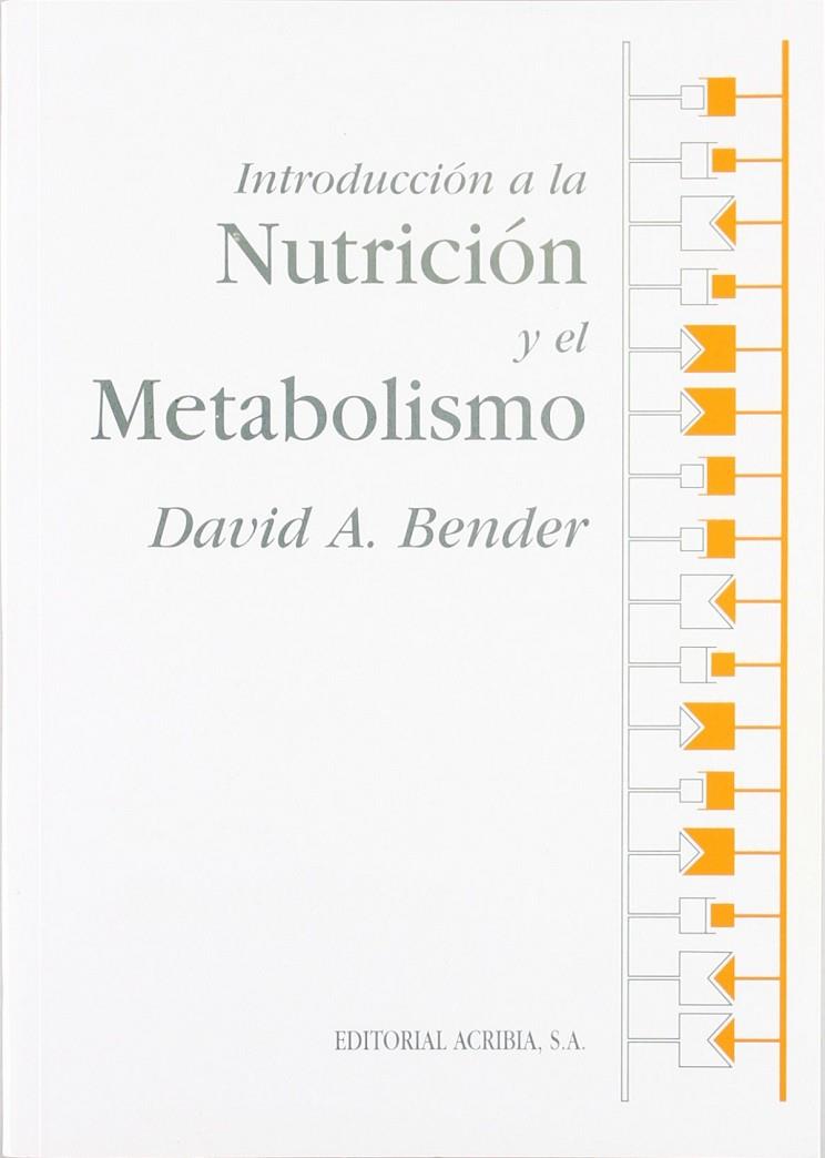 INTRODUCCIÓN A LA NUTRICIÓN Y EL METABOLISMO | 9788420007908 | BENDER, DAVID A.