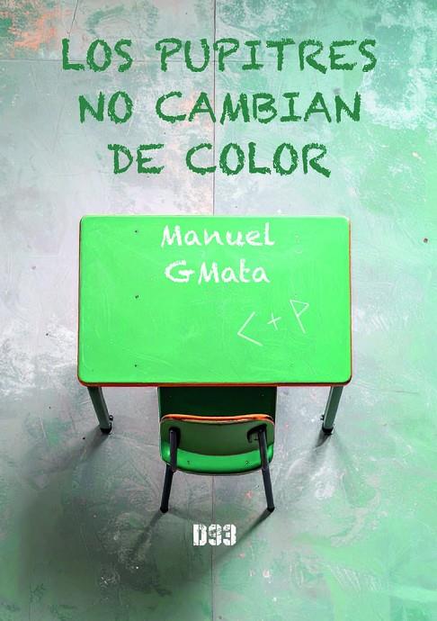 PUPITRES NO CAMBIAN DE COLOR, LOS | 9788419997821 | GMATA, MANUEL