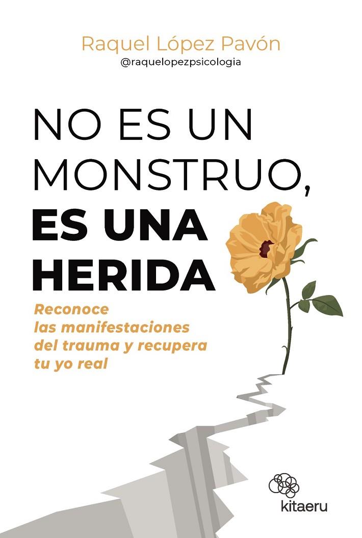 NO ES UN MONSTRUO, ES UNA HERIDA | 9788410428263 | LÓPEZ PAVÓN, RAQUEL (@RAQUELOPEZPSICOLOGIA)