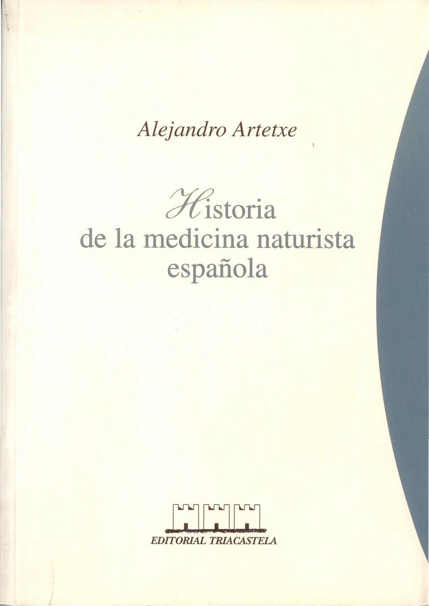 HISTORIA DE LA MEDICINA NATURISTA ESPAÑOLA | 9788493091439 | ARTETXE, ALEJANDRO