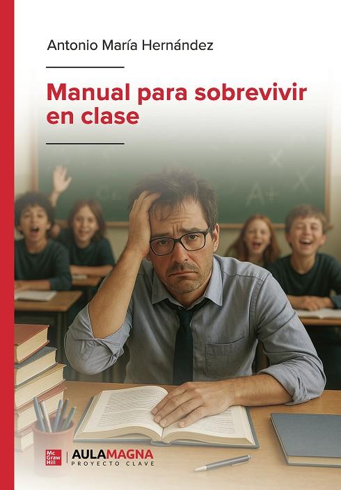 MANUAL PARA SOBREVIVIR EN CLASE | 9791387985127 | HERNÁNDEZ, ANTONIO MARÍA