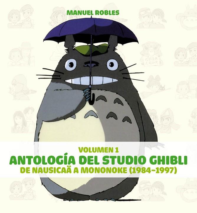ANTOLOGIA DEL STUDIO GHIBLI VOL. 1 DE NAUSICA A MONONOKE (1984-1997) | 9788492458639 | ROBLES, MANU