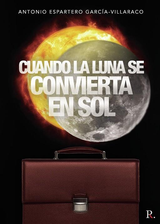 CUANDO LA LUNA SE CONVIERTA EN SOL | 9788418773341 | GARCÍA-VILLARACO, ANTONIO ESPARTERO