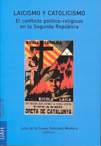 LAICISMO Y CATOLICISMO. EL CONFLICTO POLÍTICO-RELIGIOSO EN LA SEGUNDA REPÚBLICA | 9788481388480 | VARIOS AUTORES