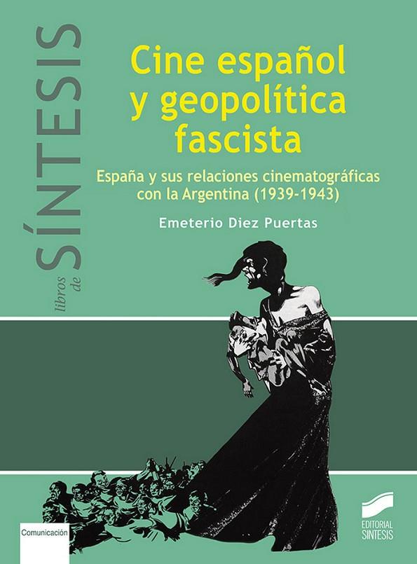 CINE ESPAÑOL Y GEOPOLÍTICA FASCISTA | 9788491712688 | DÍEZ PUERTAS, EMETERIO