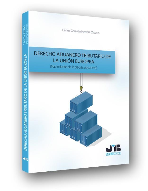 DERECHO ADUANERO TRIBUTARIO DE LA UNION EUROPEA | 9788494479090 | HERRERA OROZCO, CARLOS GERARDO