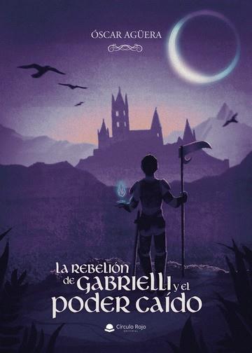 REBELIÓN DE GABRIELLI Y EL PODER CAÍDO, LA | 9788411551656 | AGÜERA, ÓSCAR
