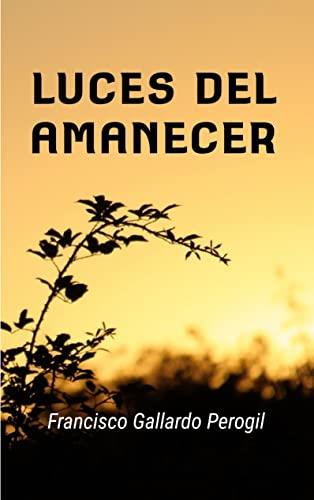 LUCES DEL AMANECER | 9788411230322 | GALLARDO PEROGIL, FRANCISCO