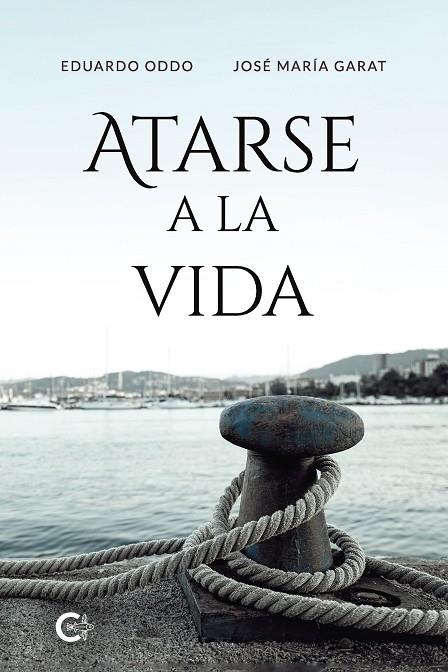 ATARSE A LA VIDA | 9788418548574 | GARAT, JOSÉ MARÍA / ODDO, EDUARDO