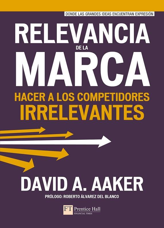 RELEVANCIA DE LA MARCAHACER A LOS COMPETIDORES IRRELEVANTES | 9788483227893 | AAKER, DAVID