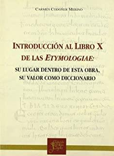 INTRODUCCIÓN AL LIBRO X DE LAS ETIMOLOGÍAS | 9788460746874 | CODOÑER, CARMEN