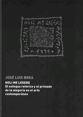 NOLI ME LEGERE | 9788493536930 | BREA, JOSE LUIS