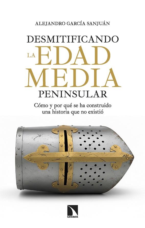 DESMITIFICANDO LA EDAD MEDIA PENINSULAR | 9788410675445 | GARCIA SANJUAN, ALEJANDRO