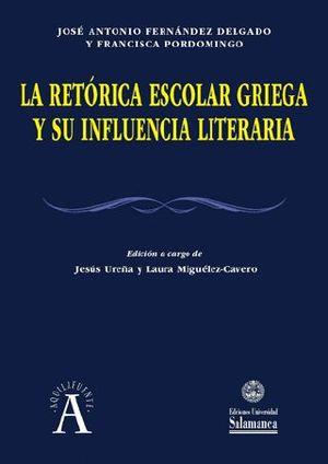 RETÓRICA ESCOLAR GRIEGA Y SU INFLUENCIA LITERARIA, LA | 9788490128022 | FERNÁNDEZ DELGADO, JOSÉ ANTONIO