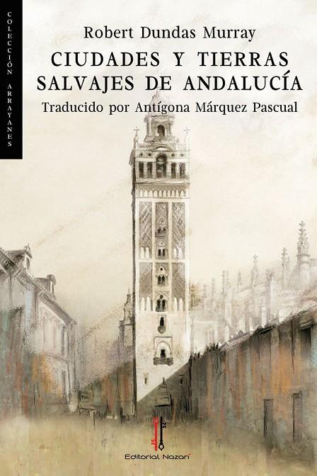 CIUDADES Y TIERRAS SALVAJES DE ANDALUCÍA | 9788419427625 | MÁRQUEZ PASCUAL, ANTÍGONA