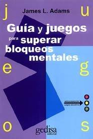 GUÍA Y JUEGOS PARA SUPERAR BLOQUEOS MENTALES | 9788474322453 | ADAMS, JAMES L.