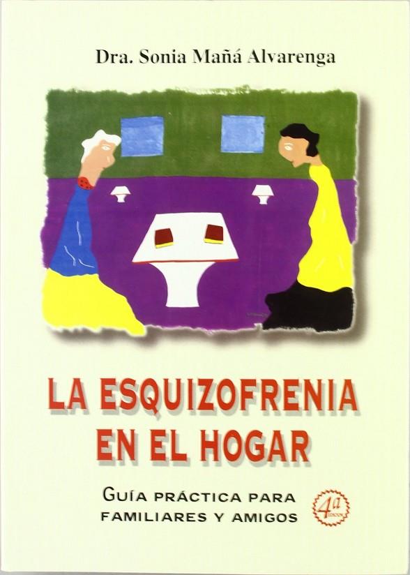 ESQUIZOFRENIA EN EL HOGAR, LA | 9788484546627 | MAÑÁ ALVARENGA, SONIA