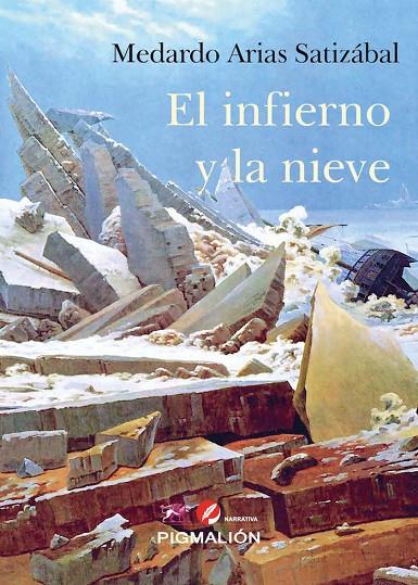 INFIERNO Y LA NIEVE, EL | 9788417825522 | ARIAS SATIZÁBAL, MEDARDO