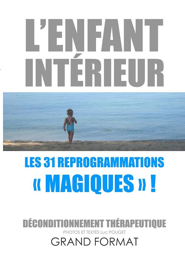 ENFANT INTÉRIEUR, LES 31 REPROGRAMMATIONS "MAGIQUES"!, L' | 9782322090983 | LUC, POUGET