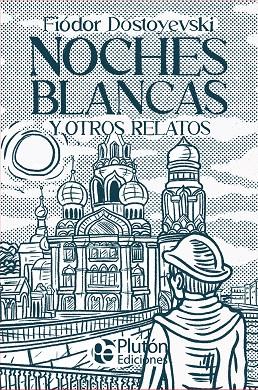 NOCHES BLANCAS Y OTROS RELATOS | 9791387952211 | DOSTOYEVSKI, FIÓDOR