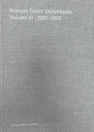 NORMAN FOSTER SKETCHBOOKS VOLUME VI · 2001-2005 | 9791399081114 | FOSTER, NORMAN