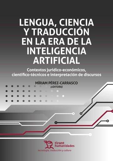 CIENCIA LENGUA Y TRADUCCIÓN EN LA ERA DE LA INTELIGENCIA ARTIFICIAL | 9788410814707 | PEREZ CARRASCO, MIRIAM