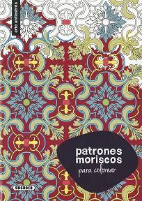 PATRONES MORISCOS PARA COLOREAR | 9788467750331 | SUSAETA, EQUIPO