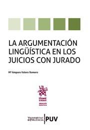 ARGUMENTACIÓN LINGÜÍSTICA EN LOS JUICIOS CON JURADO, LA | 9788491697282 | VALERO ROMERO, MARÍA AMPARO