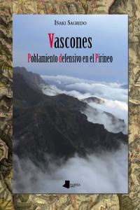 VASCONES. POBLAMIENTO DEFENSIVO EN EL PIRINEO | 9788476816813 | SAGREDO, IÑAKI