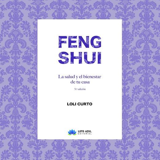 FENG SHUI. LA SALUD Y EL BIENESTAR DE TU CASA (5º EDICIÓN) | 9788417307264 | CURTO CHAVES, LOLI