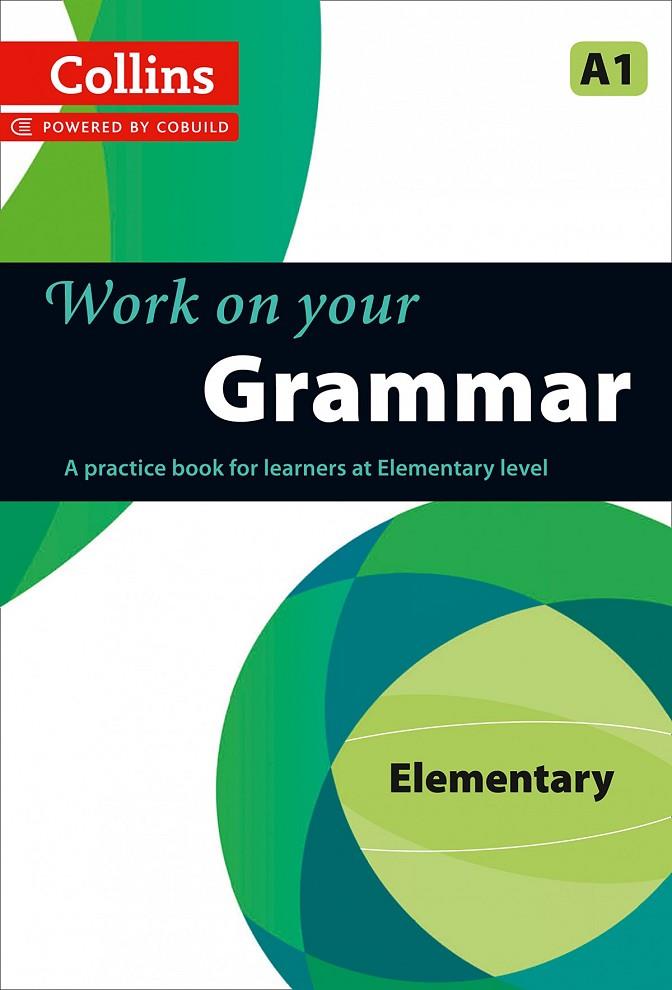 WORK ON YOUR GRAMMAR - ELEMENTARY A1 | 9780007499533