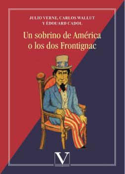 SOBRINO DE AMÉRICA O LOS DOS FRONTIGNAC, UN | 9788490748459 | VERNE, JULIO