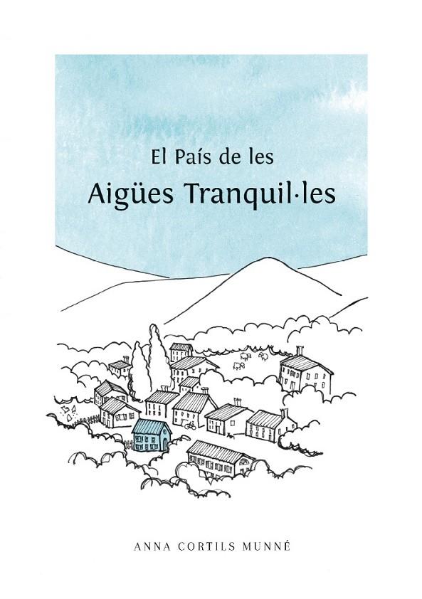 PAÍS DE LES AIGÜES TRANQUIL·LES, EL | 9788496199408 | CORTILS MUNE, ANNA