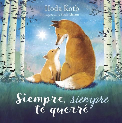 SIEMPRE, SIEMPRE TE QUERRE | 9788448852061 | KOTB, HODA / MASON, SUZIE