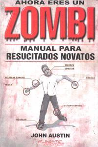AHORA ERES UN ZOMBI. MANUAL PARA RESUCITADOS NOVATOS | 9788415238478 | AUSTIN, JOHN