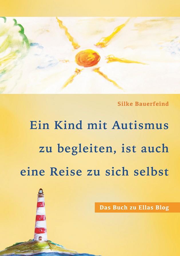 EIN KIND MIT AUTISMUS ZU BEGLEITEN, IST AUCH EINE REISE ZU SICH SELBST | 9783741224584 | BAUERFEIND, SILKE