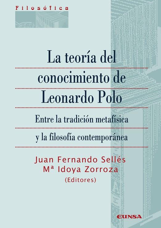 TEORÍA DEL CONOCIMIENTO DE LEONARDO POLO, LA | 9788431332785 | DAUDER SELLÉS, JUAN FERNANDO / ZORROZA HUARTE, IDOYA